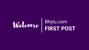 Welcome Bhylu.com First Post