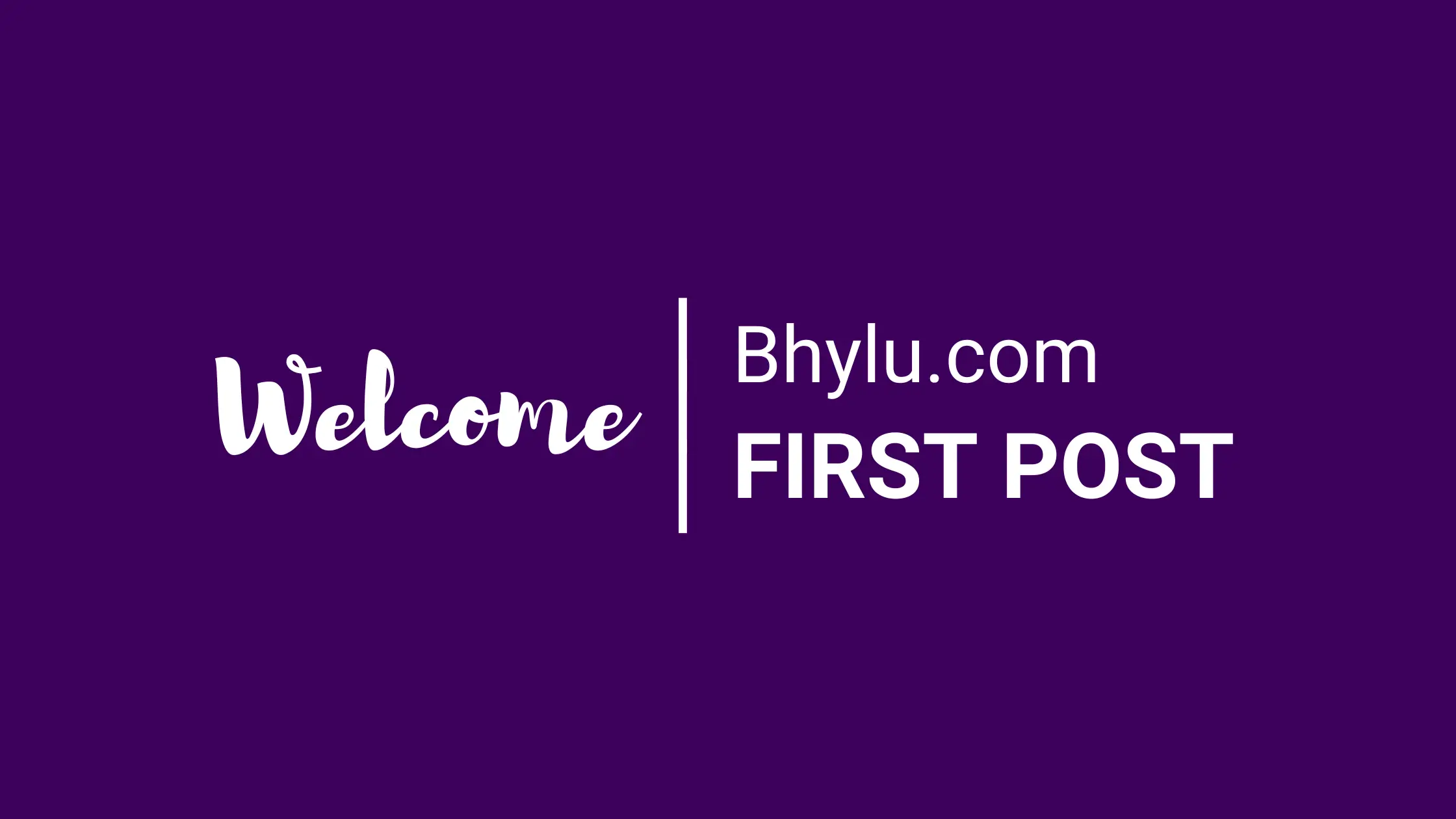 You are currently viewing Bhylu.com First Post: Welcome :)